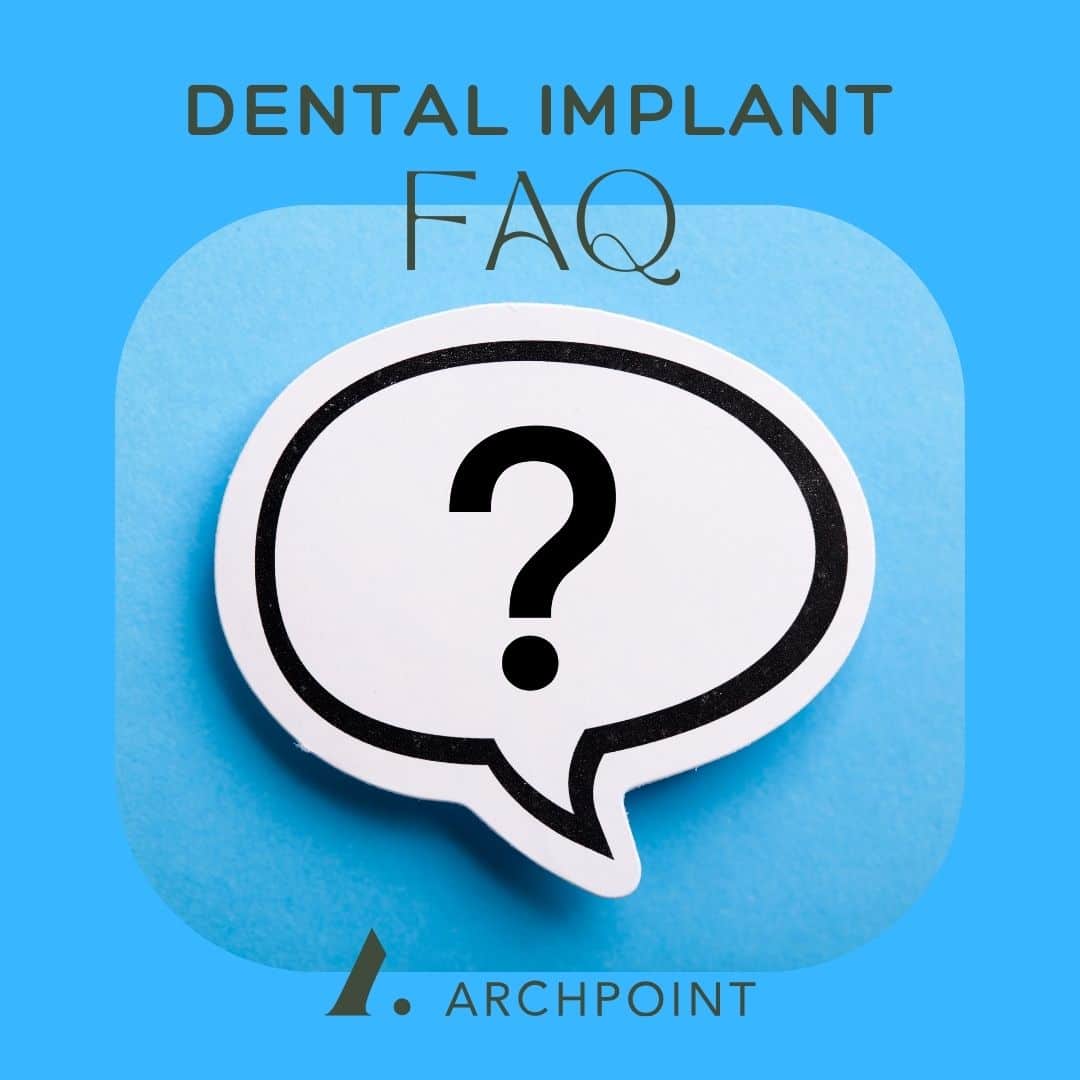 Dental Implant FAQ ARCHPOINT Implant Dentistry