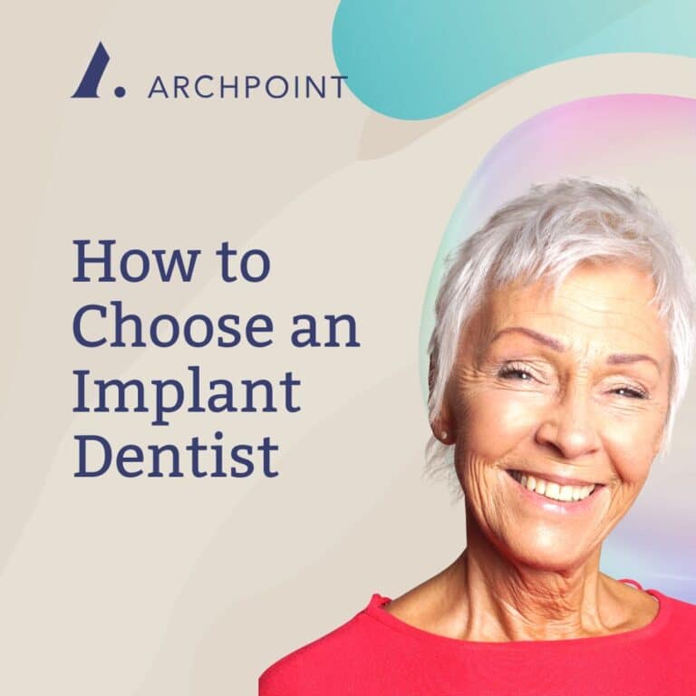 How to Choose an Implant Dentist | ARCHPOINT Implant Dentistry